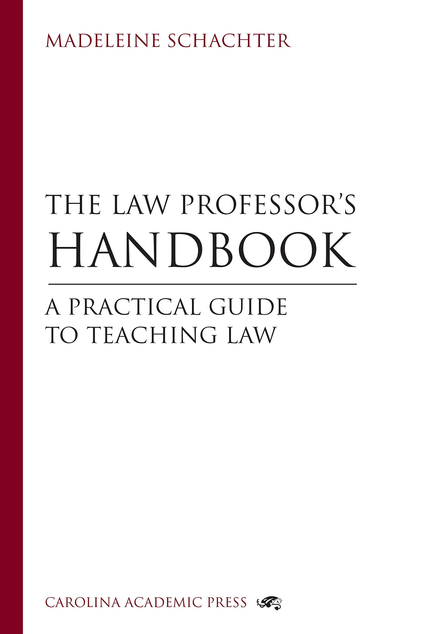 The Law Professor's Handbook: A Practical Guide to Teaching Law Students