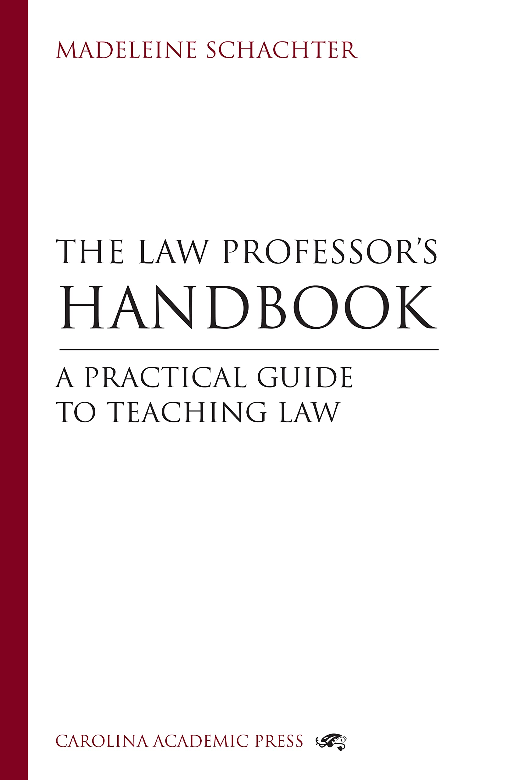 The Law Professor's Handbook: A Practical Guide to Teaching Law Students