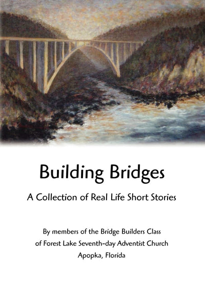 Building Bridges: A Collection of Real Life Short Stories
