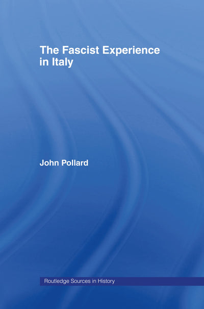 The Fascist Experience in Italy (Routledge Sources in History)