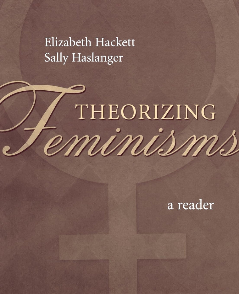Theorizing Feminisms: A Reader