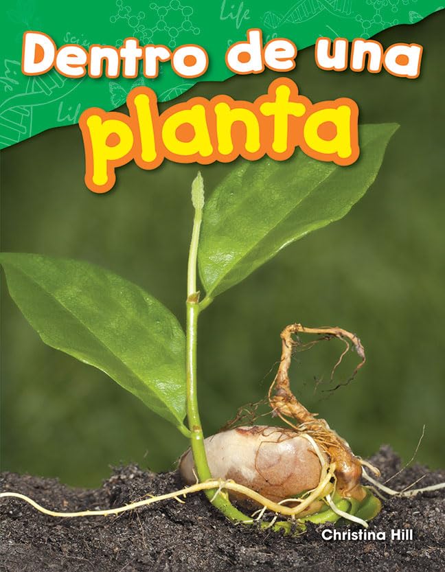 Dentro de una planta (Inside a Plant) (Spanish Version) (Science: Informational Text) (Spanish Edition)