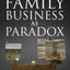 Family Business as Paradox (A Family Business Publication)