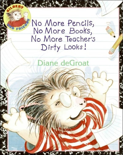 No More Pencils, No More Books, No More Teacher's Dirty Looks! (Gilbert and Friends (Prebound))