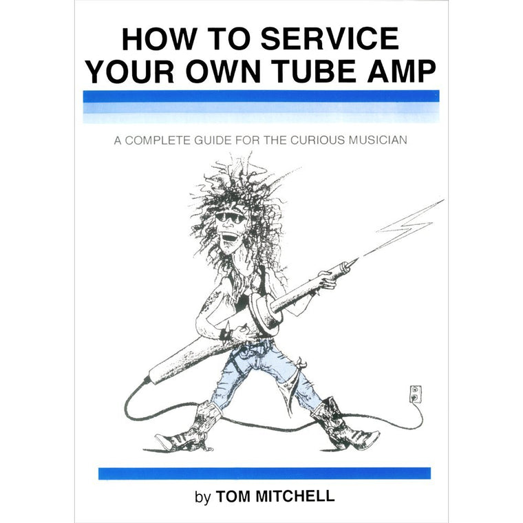 How to Service Your Own Tube Amp: A Complete Guide