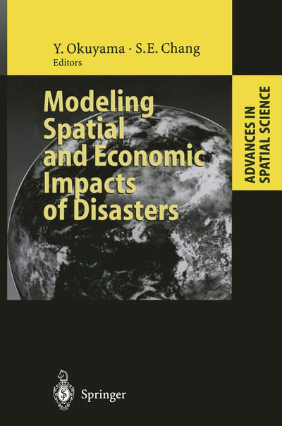 Modeling Spatial and Economic Impacts of Disasters (Advances in Spatial Science)