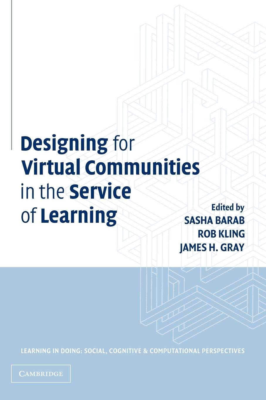 Designing for Virtual Communities in the Service of Learning (Learning in Doing: Social, Cognitive and Computational Perspectives)