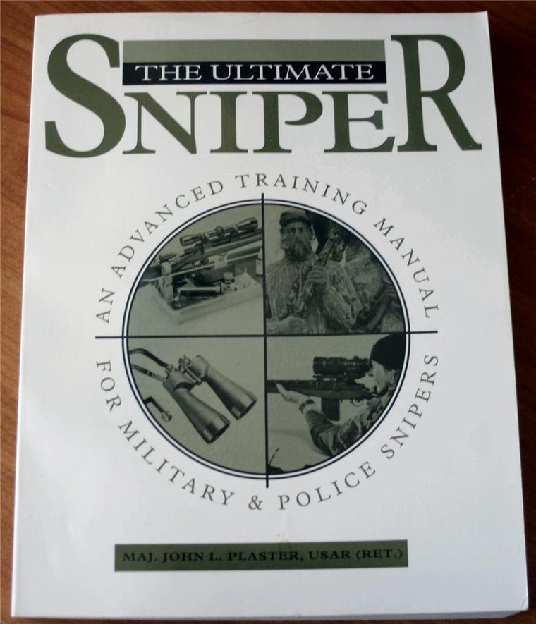 The Ultimate Sniper: Advanced Training Manual for Military