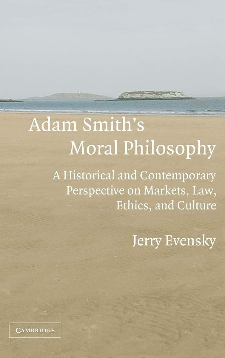 Adam Smith's Moral Philosophy: A Historical and Contemporary Perspective on Markets, Law, Ethics, and Culture (Historical Perspectives on Modern Economics)