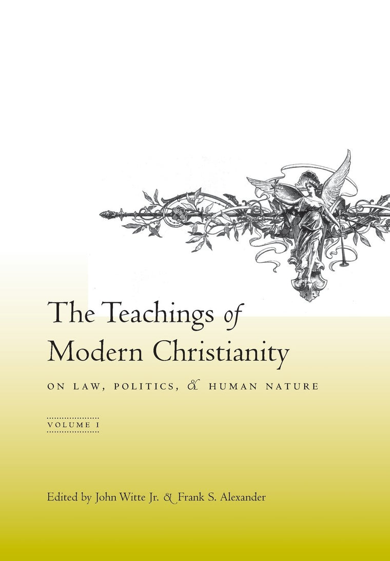 The Teachings of Modern Christianity on Law, Politics, & Human Nature: Volume One