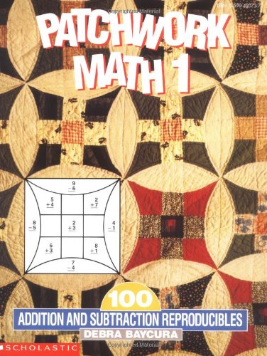 Patchwork Math 1: 100 Addition and Subtraction Reproducibles, Grades 1-3