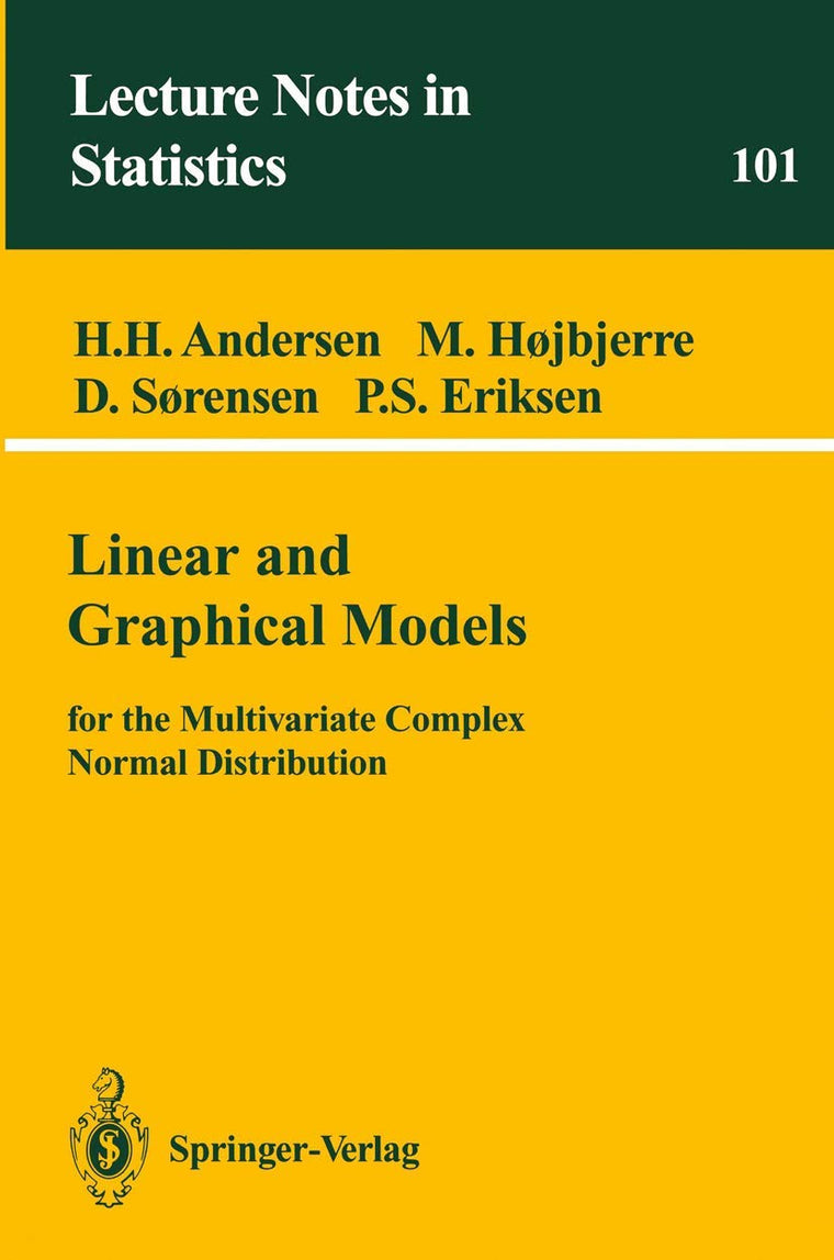 Linear and Graphical Models: for the Multivariate Complex Normal Distribution (Lecture Notes in Statistics, 101)