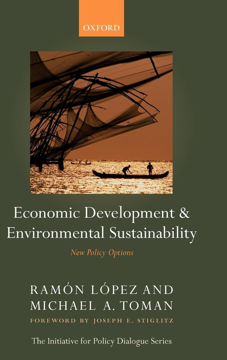Economic Development and Environmental Sustainability: New Policy Options (Initiative for Policy Dialogue)