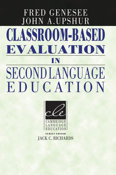 Classroom-Based Evaluation in Second Language Education (Cambridge Language Education)