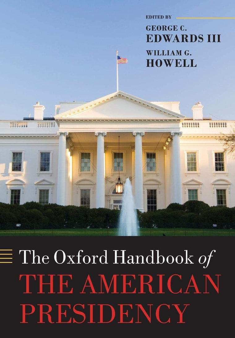The Oxford Handbook of the American Presidency (Oxford Handbooks)