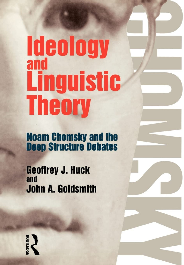 Ideology and Linguistic Theory: Noam Chomsky and the Deep Structure Debates (History of Linguistic Thought)