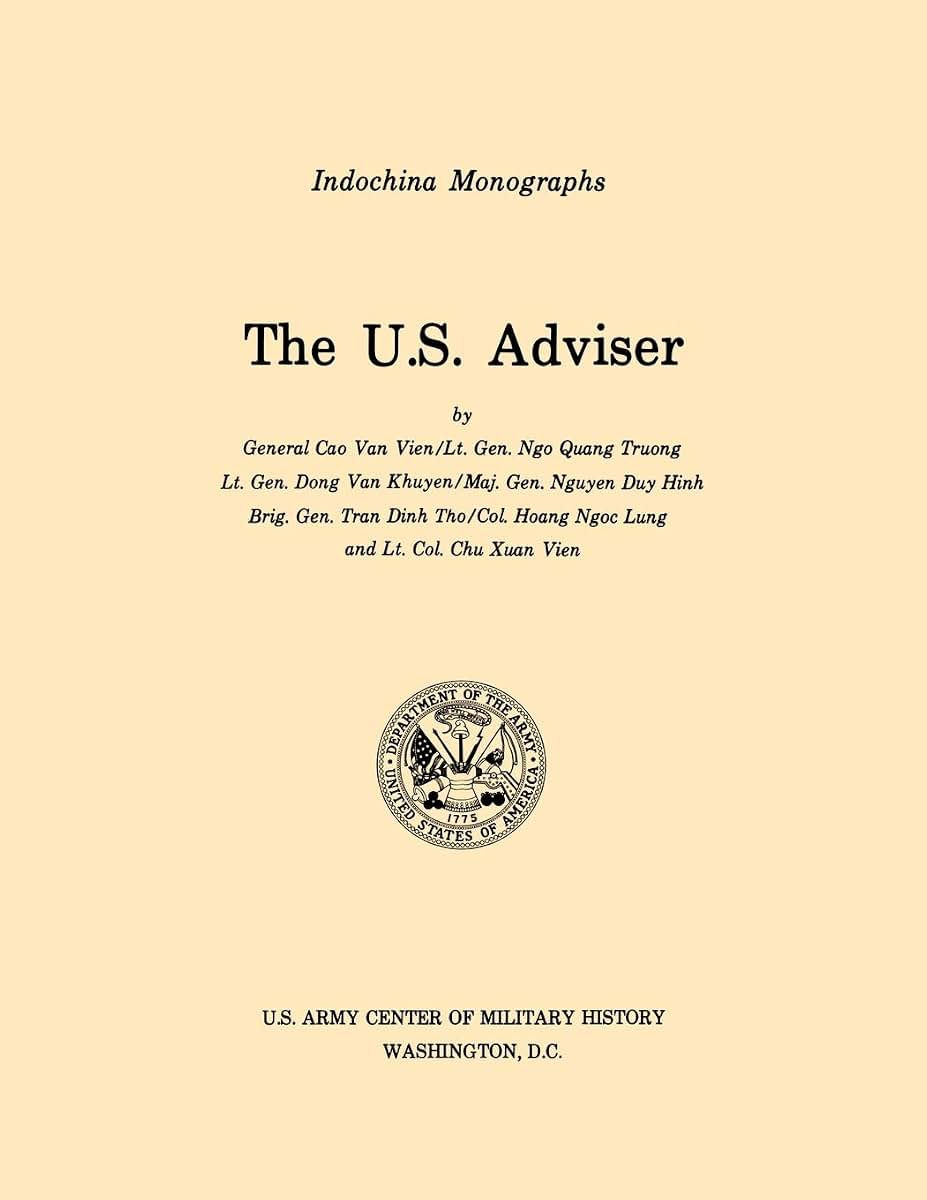 The U.S. Adviser (U.S. Army Center for Military History Indochina Monograph series)