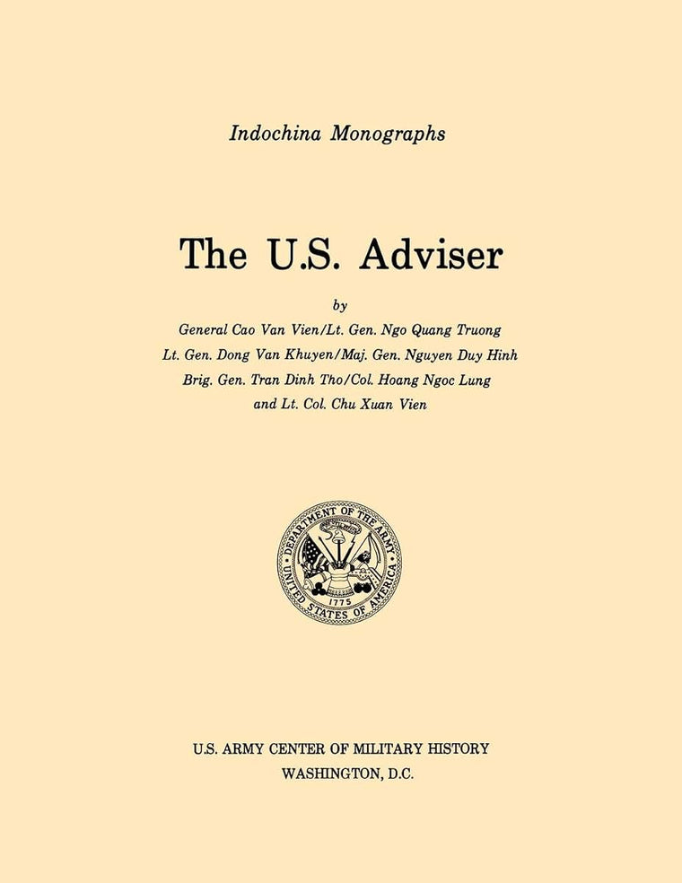 The U.S. Adviser (U.S. Army Center for Military History Indochina Monograph series)