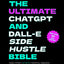 The Ultimate ChatGPT and Dall-E Side Hustle Bible - Generate Passive Income with AI Prompts and Image Generation: Make Money, Achieve Financial ... Your Terms (Money Mastery in the Digital Age)