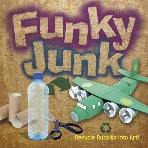 Funky Junk: Recycle Rubbish into Art! (Dover Children's Activity Books)