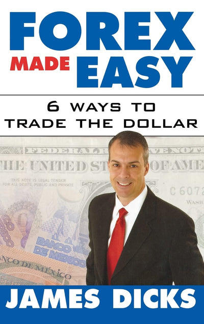 Forex Made Easy : 6 Ways to Trade the Dollar