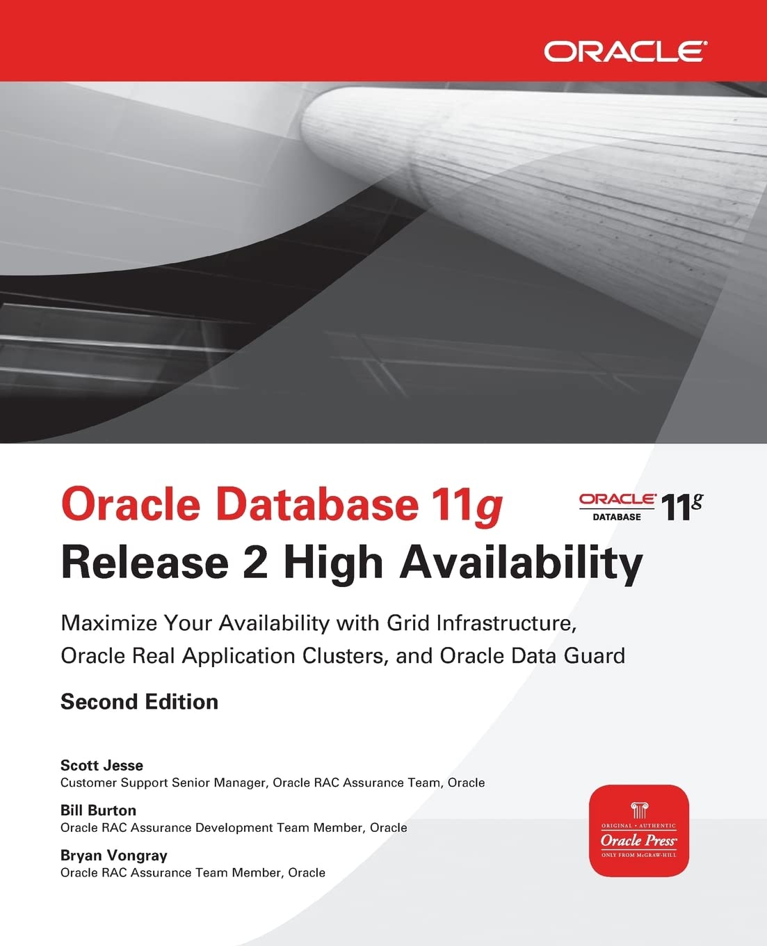 Oracle Database 11g Release 2 High Availability: Maximize Your Availability with Grid Infrastructure, RAC and Data Guard