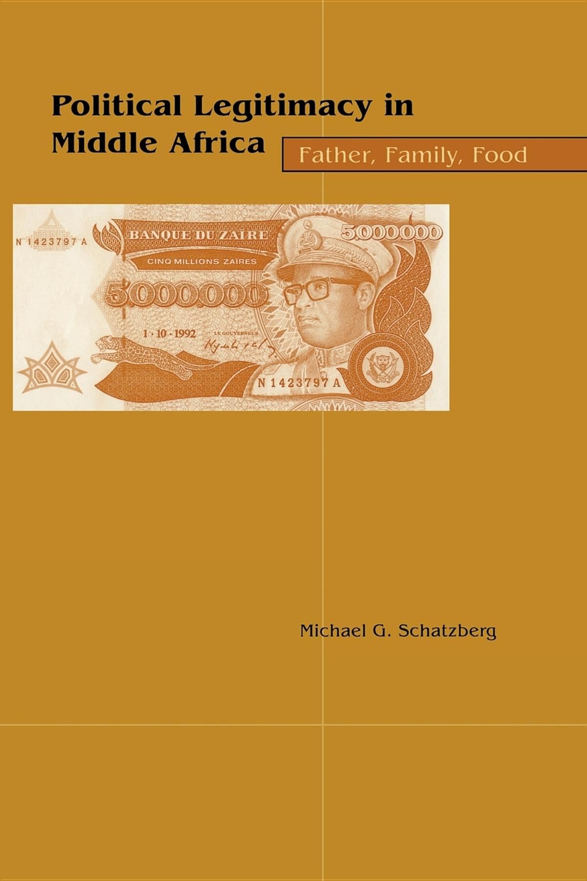 Political Legitimacy in Middle Africa: Father, Family, Food