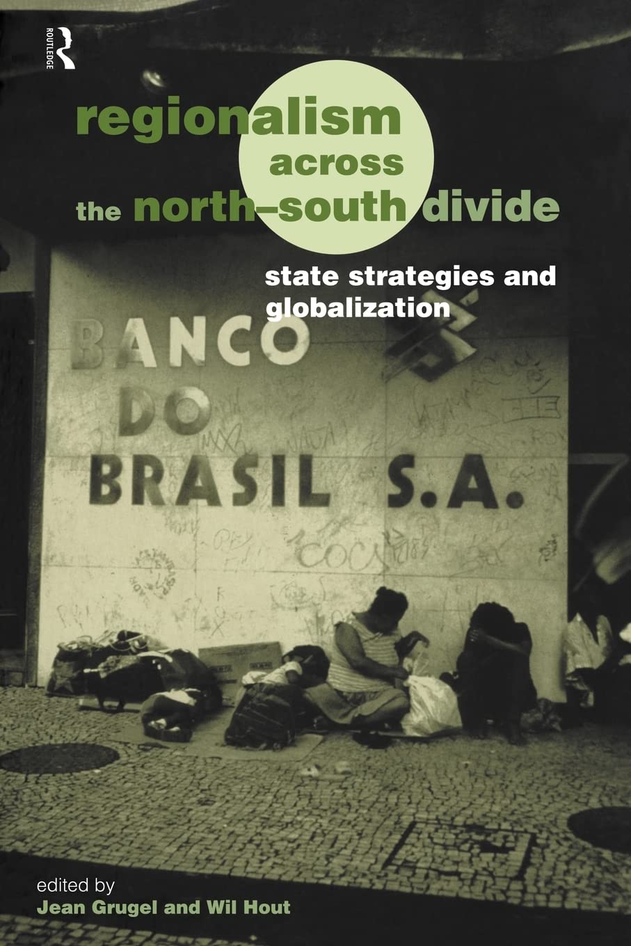 Regionalism across the North/South Divide: State Strategies and Globalization (Routledge/ECPR Studies in European Political Science)