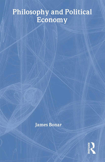 Philosophy and Political Economy (Classics in Economics (Hardcover))