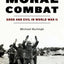 Moral Combat: Good and Evil in World War II – A Riveting Military History of Individual Ethics and the Holocaust