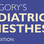 Gregory's Pediatric Anesthesia