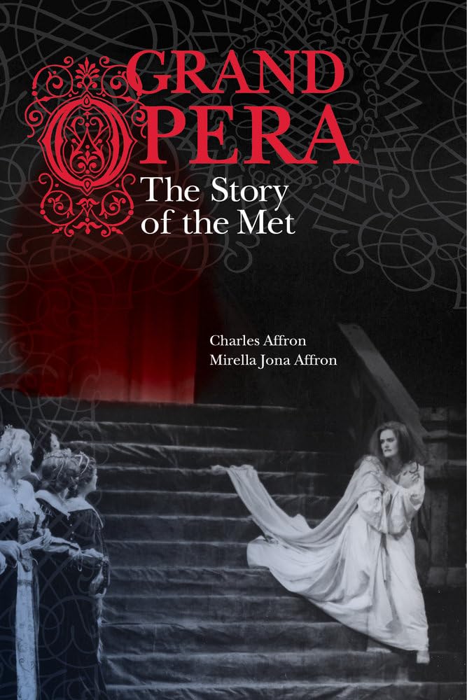 Grand Opera: The Story of the Met by Affron, Charles