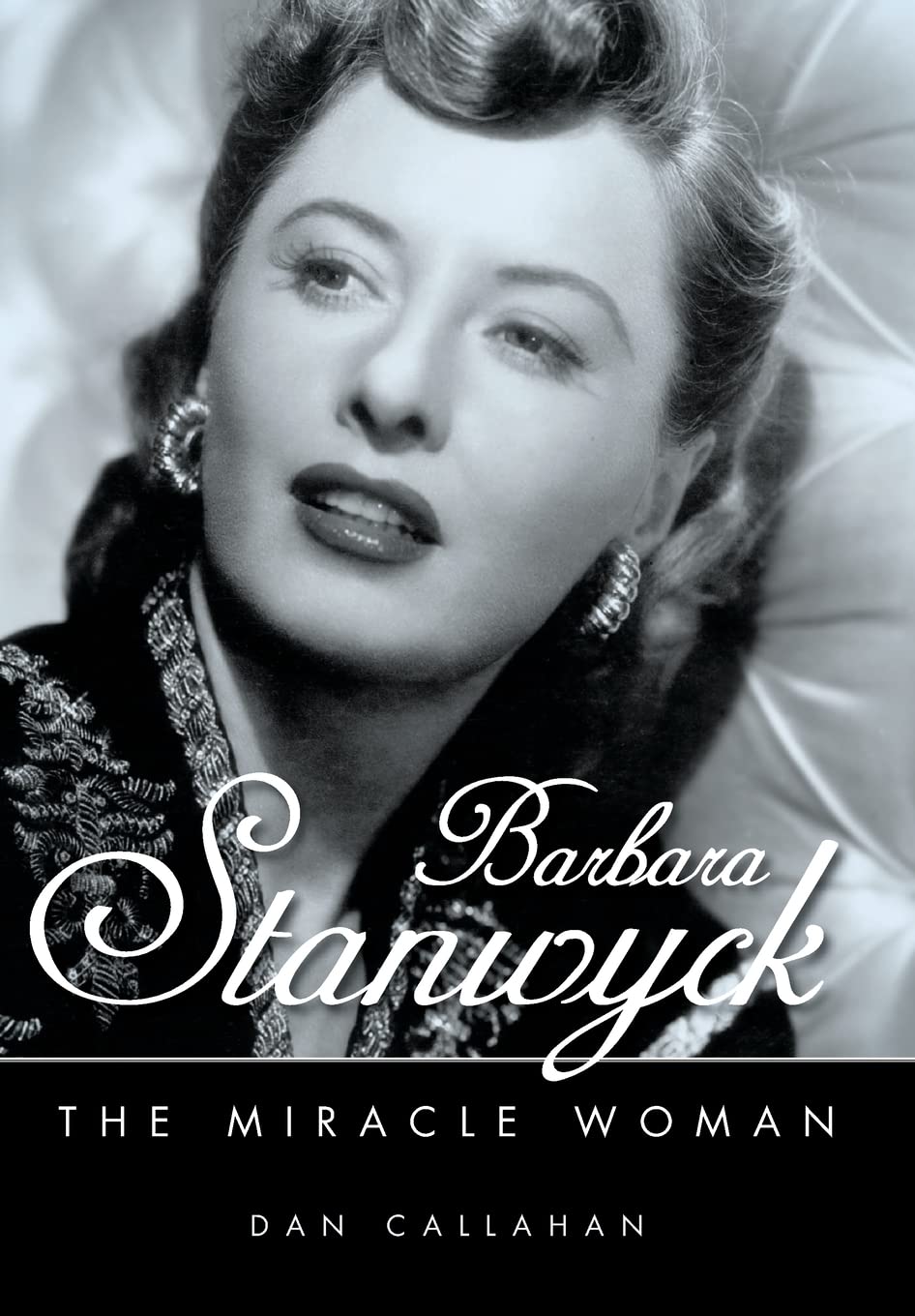 Barbara Stanwyck: The Miracle Woman (Hollywood Legends Series)
