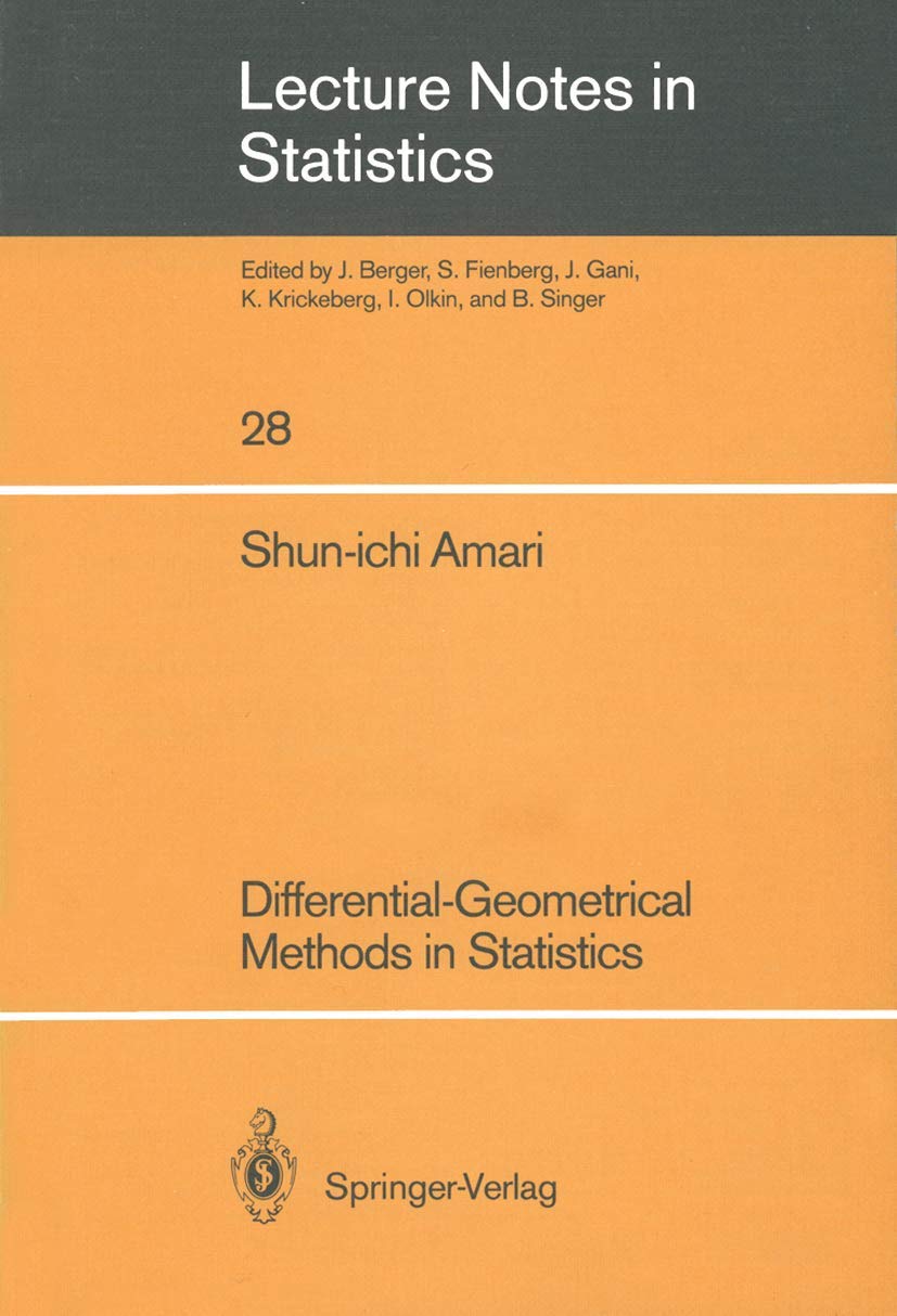 Differential-Geometrical Methods in Statistics (Lecture Notes in Statistics 28)