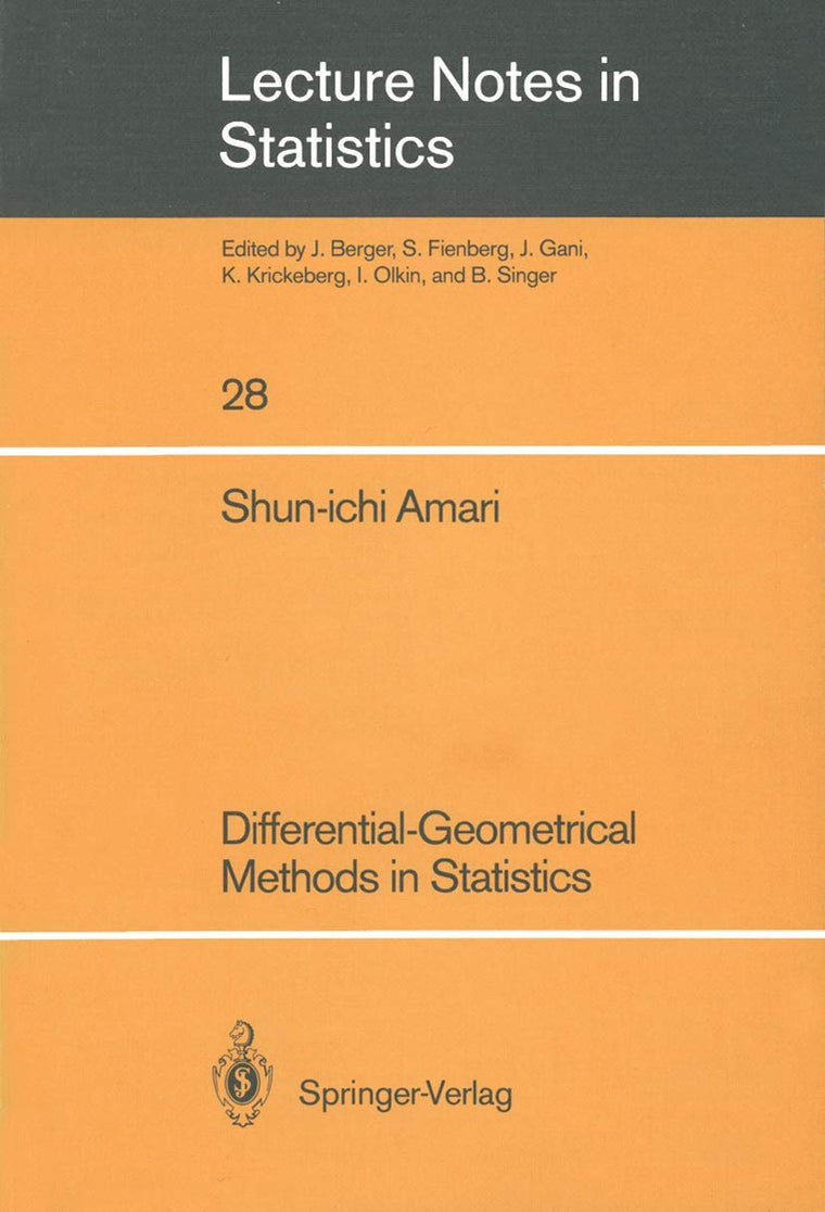 Differential-Geometrical Methods in Statistics (Lecture Notes in Statistics 28)
