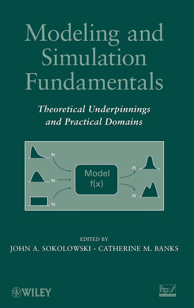 Modeling and Simulation Fundamentals: Theoretical Underpinnings and Practical Domains