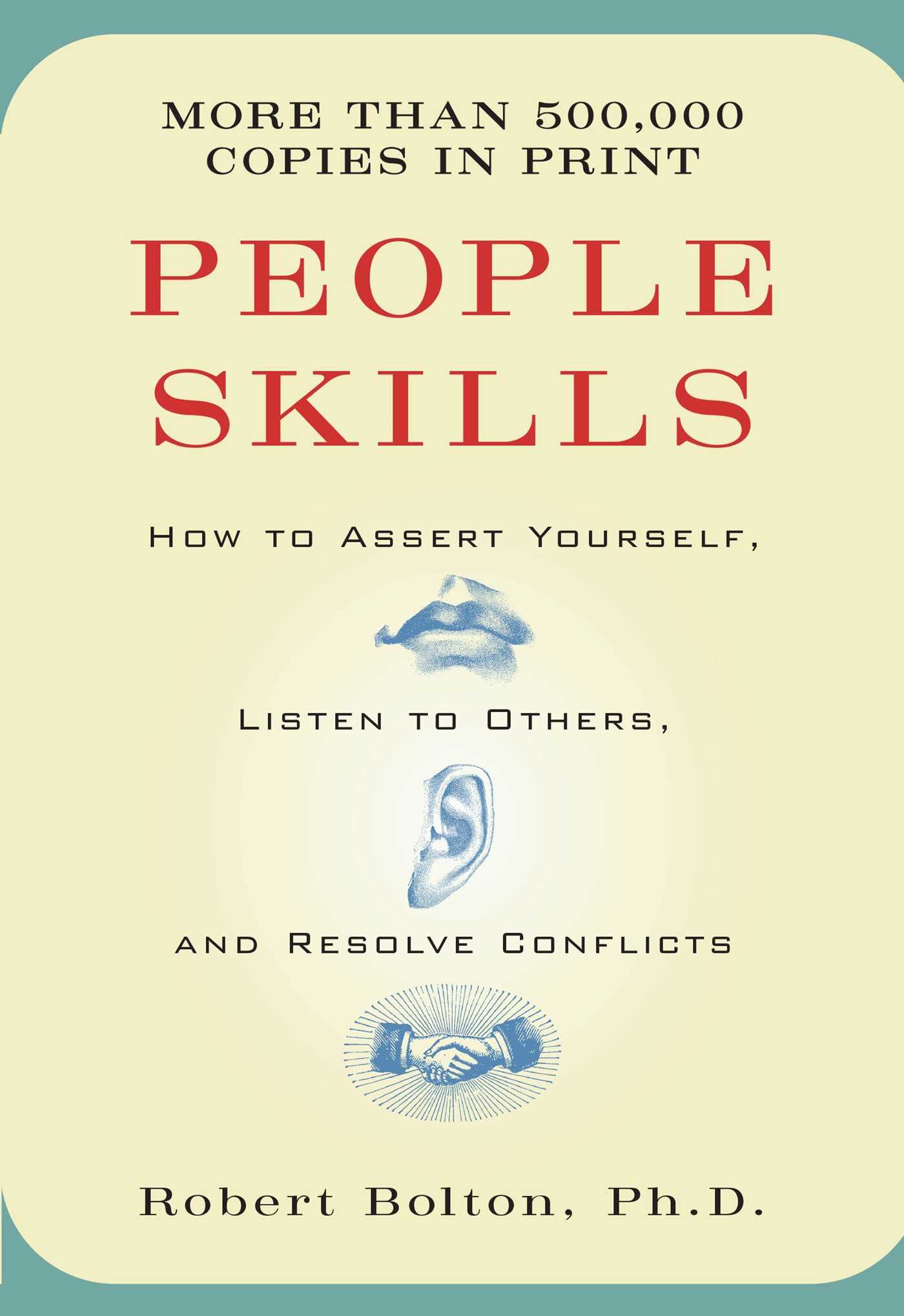 People Skills: How to Assert Yourself, Listen to Others, and