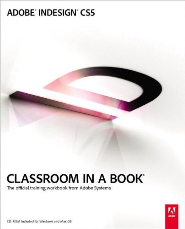 Adobe InDesign CS5 Classroom in a Book: The Official Training Workbook from Adobe Systems