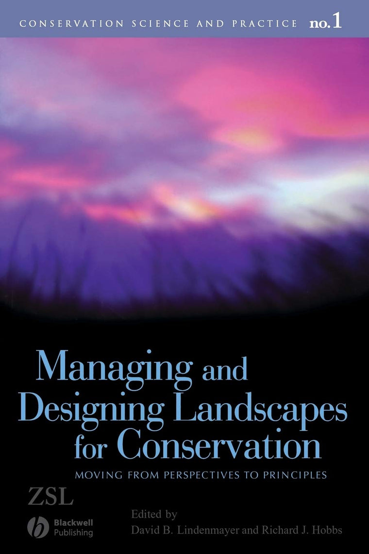Managing and Designing Landscapes for Conservation: Moving from Perspectives to Principles (Conservation Science and Practice)
