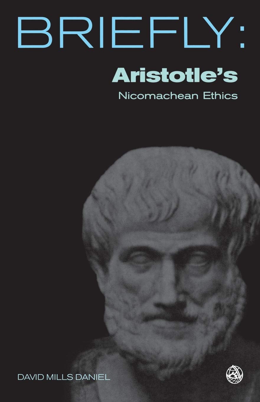 Briefly: Aristotle's The Nicomachean Ethics: Book I-III, VI and X