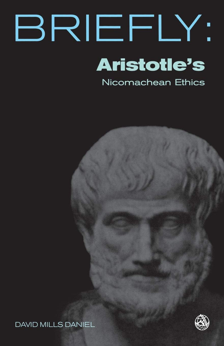 Briefly: Aristotle's The Nicomachean Ethics: Book I-III, VI and X