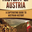 History of Austria: A Captivating Guide to Austrian History (European Countries)