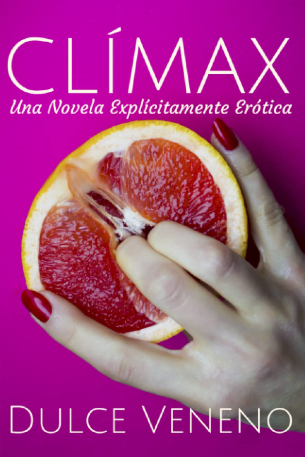 Clímax: Una Novela Explícitamente Erótica (Spanish Edition)