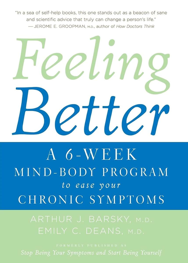 Feeling Better: A 6-Week Mind-Body Program to Ease Your Chronic Symptoms