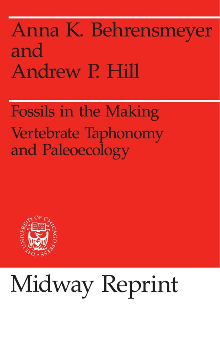 Fossils in the Making: Vertebrate Taphonomy and Paleoecology (Prehistoric Archeology and Ecology series)