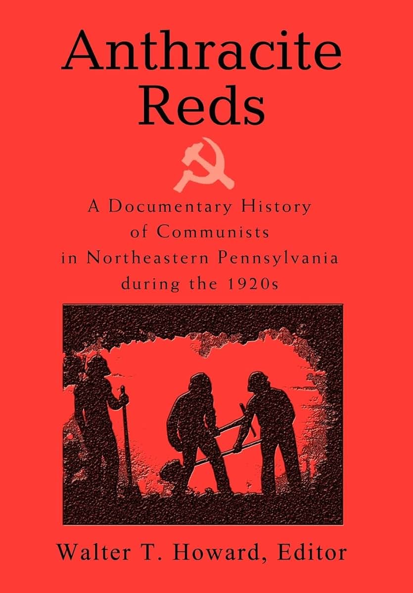 Anthracite Reds: A Documentary History of Communists in Northeastern Pennsylvania during the 1920s