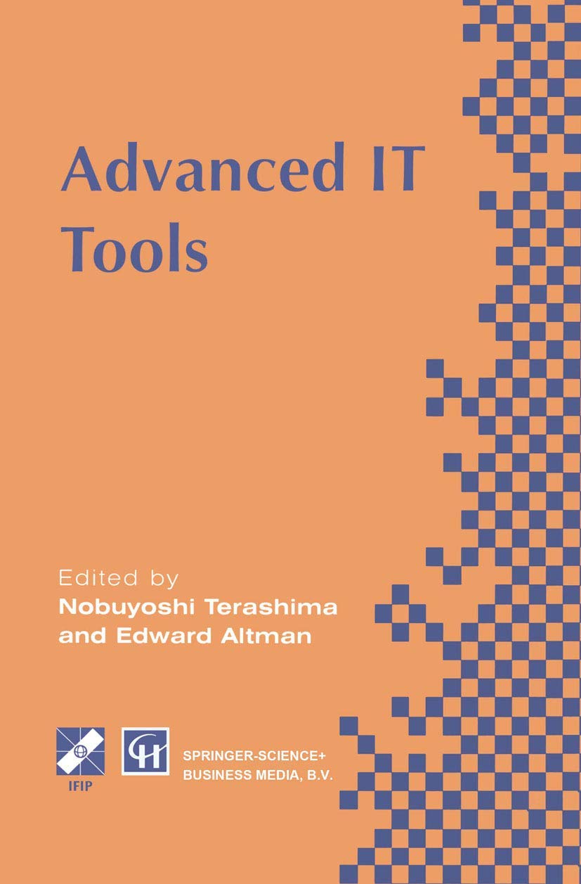 Advanced IT Tools: IFIP World Conference on IT Tools 2-6 September 1996, Canberra, Australia (IFIP Advances in Information and Communication Technology)