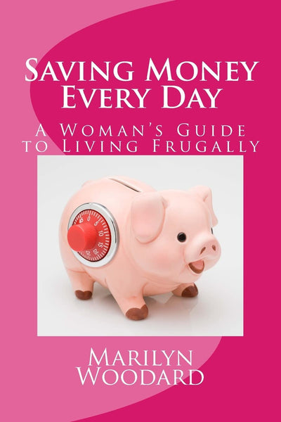 Saving Money Every Day: Every Mom's Guide to Living Frugally