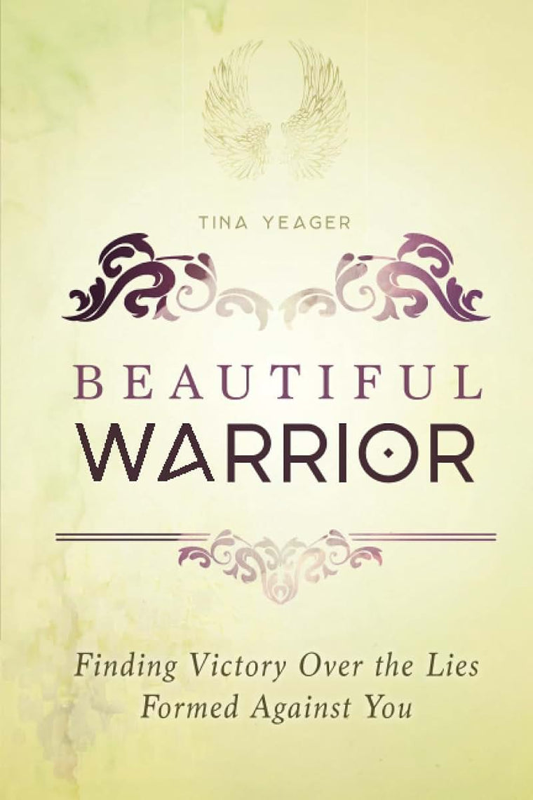 Beautiful Warrior: Finding Victory Over the Lies Formed Against You