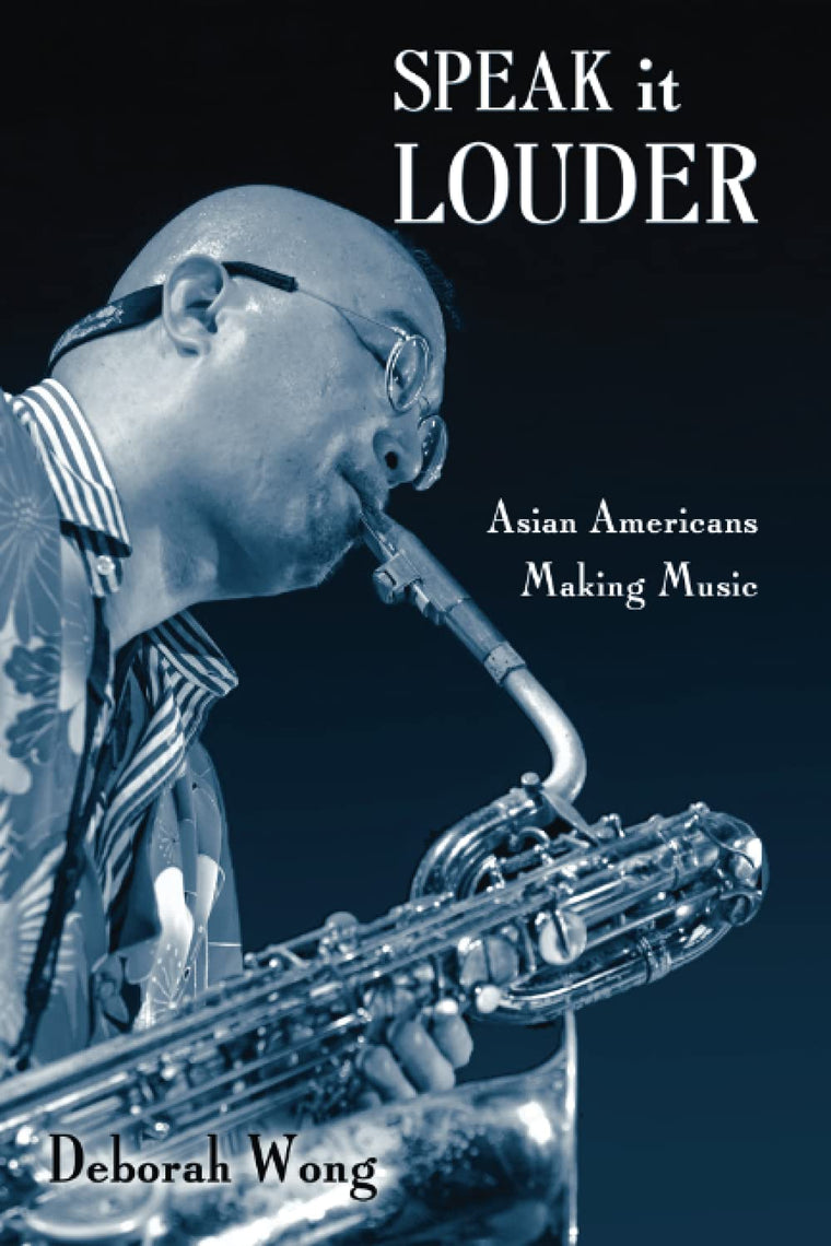 Speak it Louder: Asian Americans Making Music